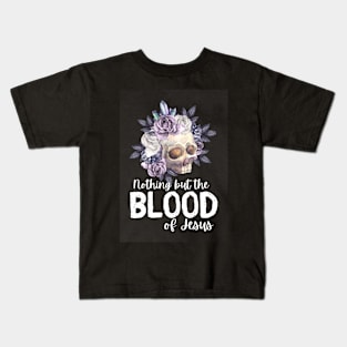 Nothing but the blood of jesus Kids T-Shirt